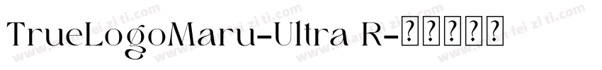 TrueLogoMaru-Ultra R字体转换
